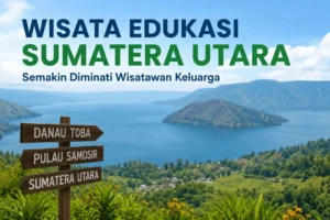 wisata edukasi sumatera utara