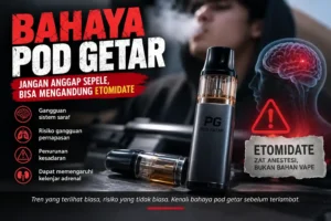 Bahaya pod getar yang diduga mengandung etomidate dan risiko penggunaannya bagi kesehatan